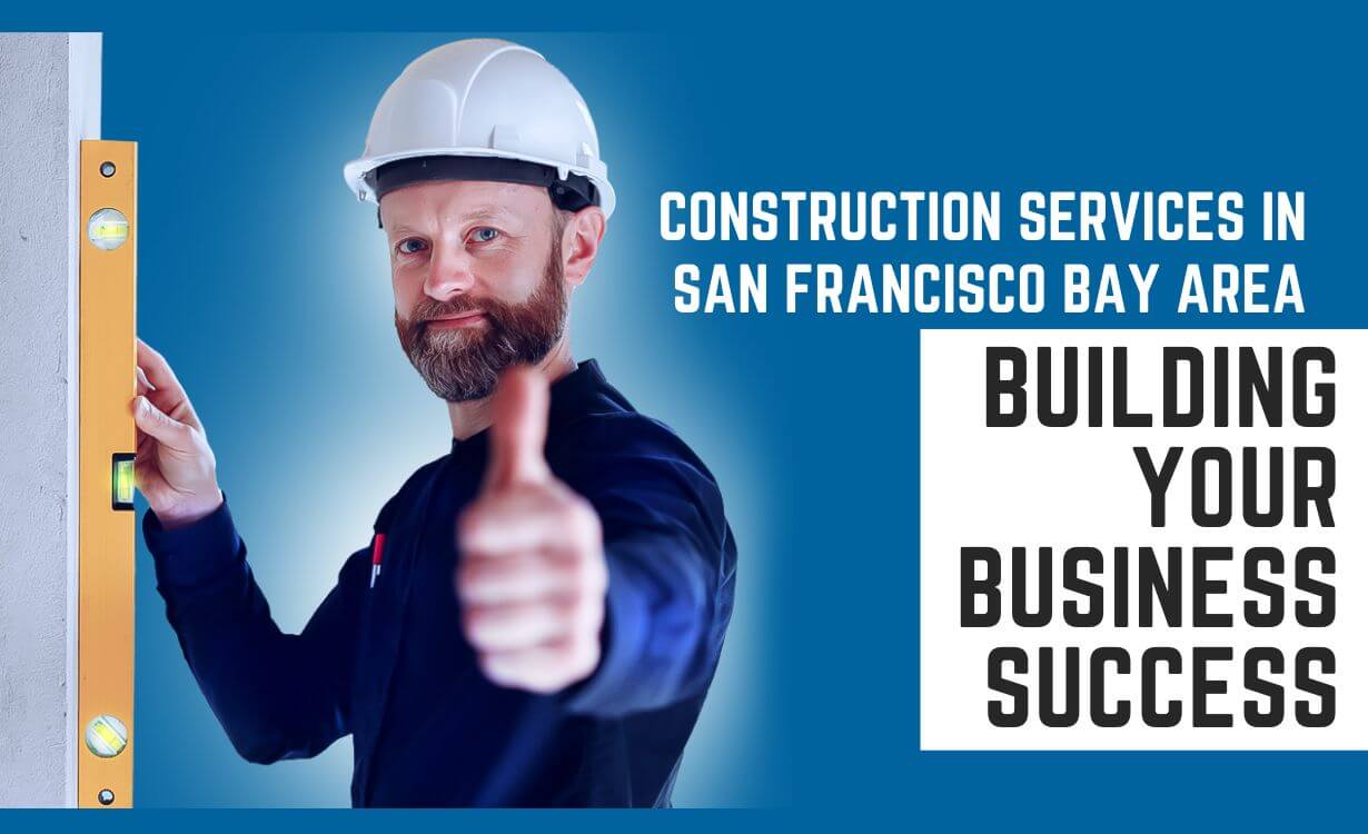 Construction Services in San Francisco Bay Area
